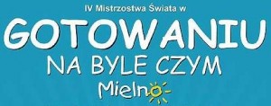 IV Mistrzostwa Świata w Gotowaniu na Byle Czym za nami!